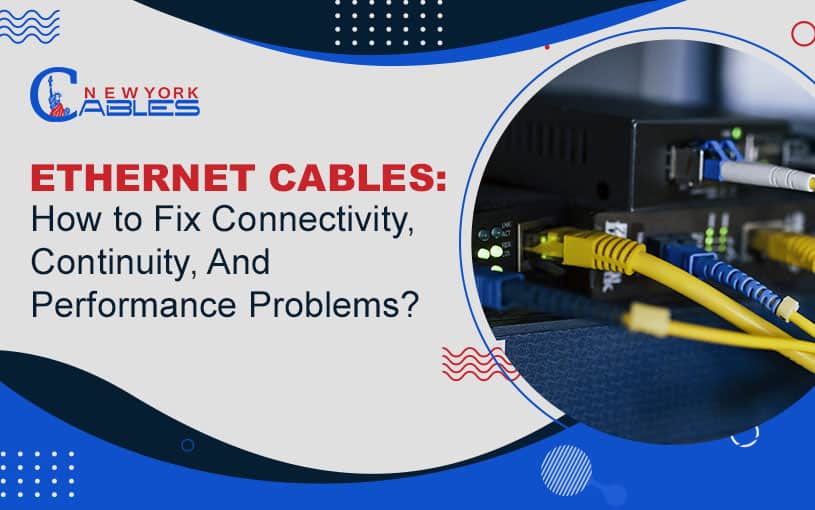 3 Most Common Ethernet Cable Issues and How to Fix Them
