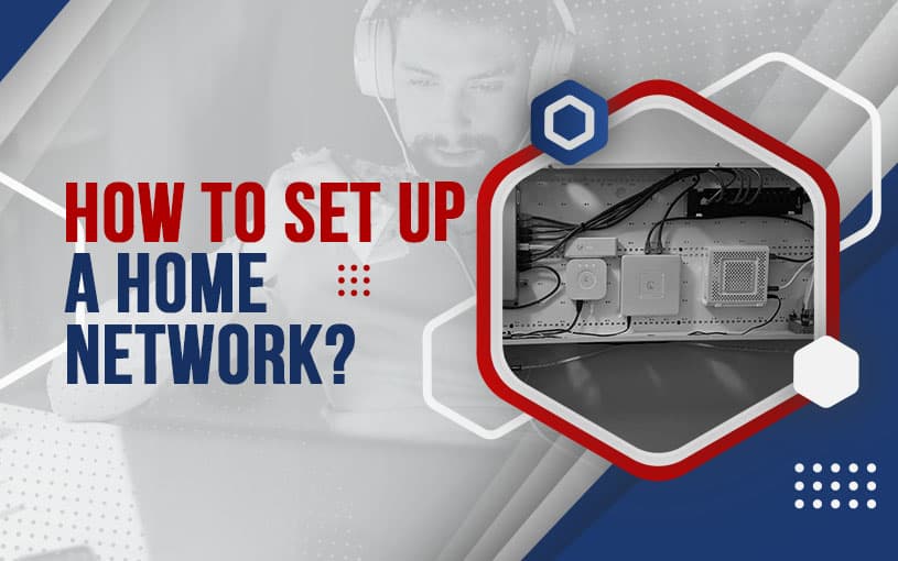 How To Set Up Home Network?