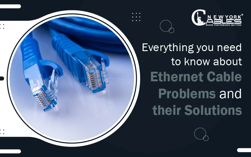 Everything you need to know about Ethernet Cable Problems and Solutions