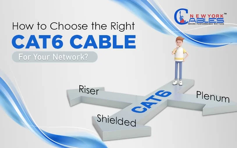 How to Choose the right Cat6 Cable for your Network?