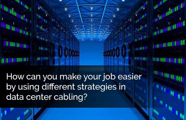 How to Simplify Data Center Cabling with Smart Strategies