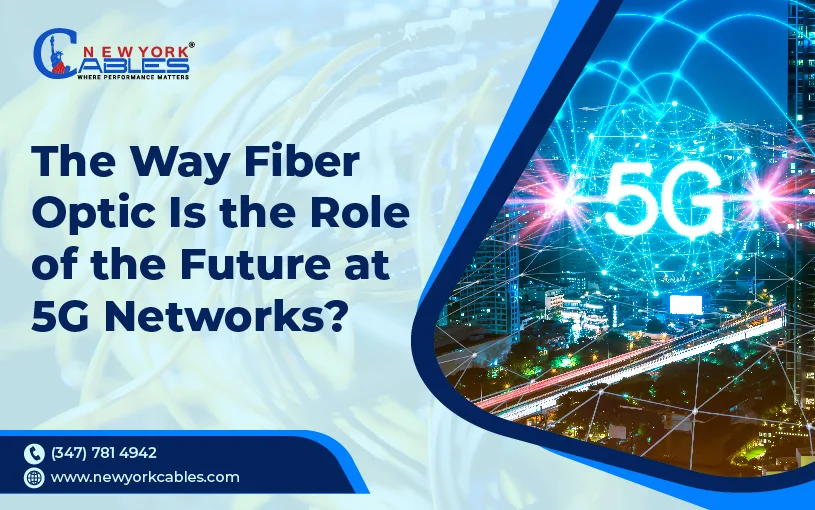 The Way Fiber Optic Is the Role of the Future at 5G Networks?