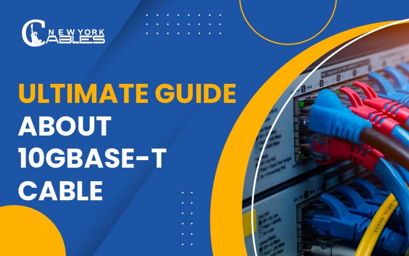 Ultimate Guide about 10GBASE-T Cable