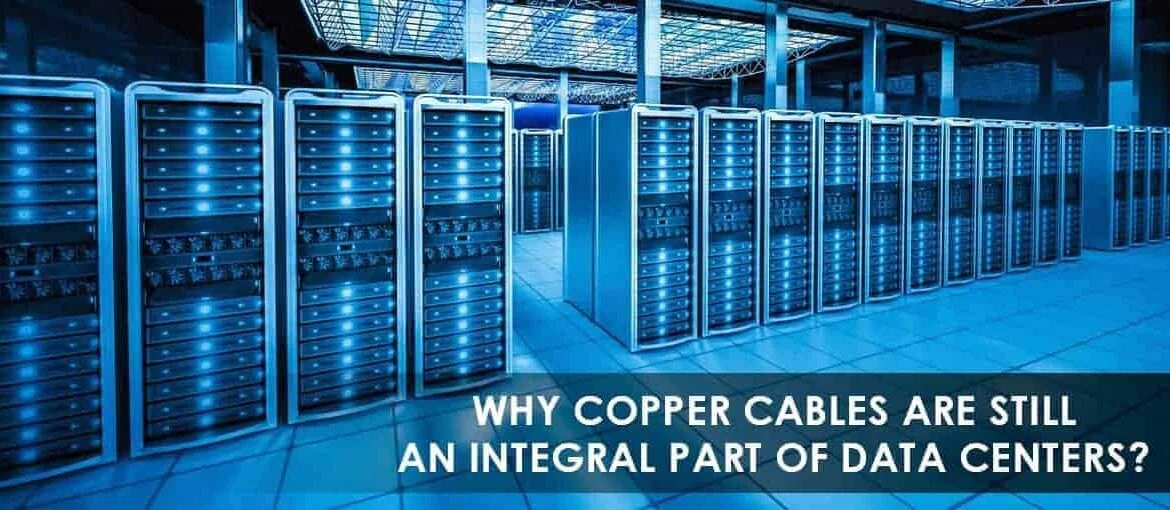 Why Copper Cables are still an integral part of Data Centers