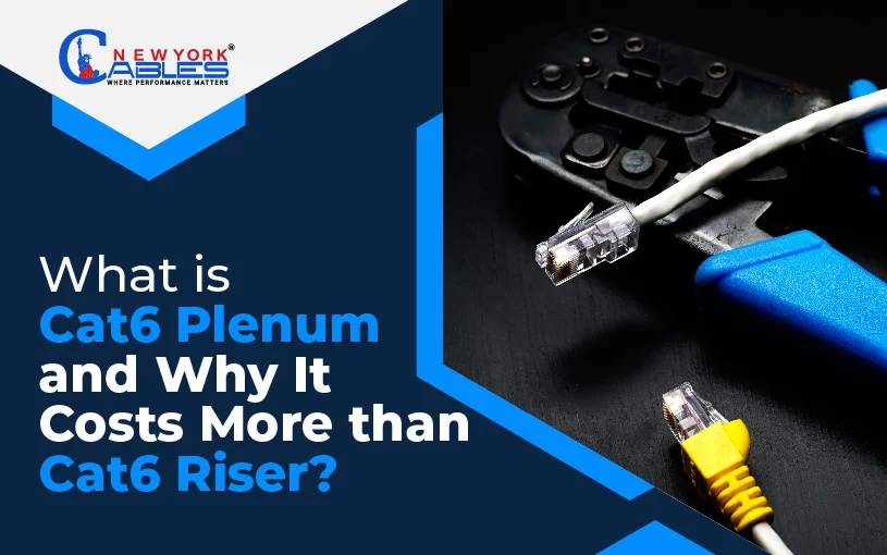 What is Cat6 Plenum and Why It Costs More than Cat6 Riser?